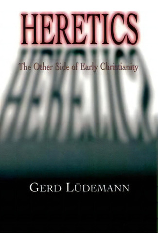 Heretics, De Gerd Lã¼demann. Editorial Westminster John Knox Press U S, Tapa Blanda En Inglés