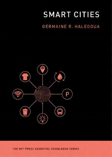 Smart Cities, De Germaine Halegoua. Editorial Mit Press Ltd, Tapa Blanda En Inglés