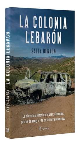 La Colonia Lebarón, De Sally Denton. Editorial Planeta, Tapa Blanda En Español, 2022