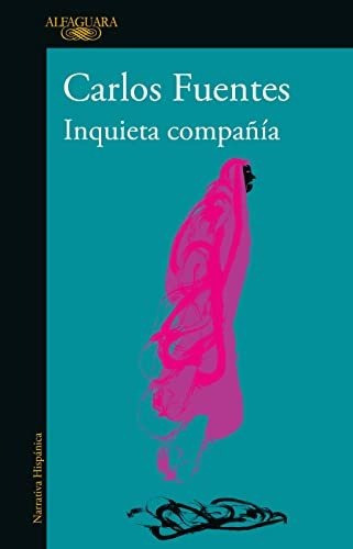 Inquieta compania - Disturbing Company, de Carlos Fuentes., vol. N/A. Penguin Random House Grupo Editorial, tapa blanda en español, 2022