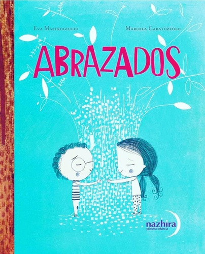 Abrazados - Marcela Caratozzolo Llustrado Por Eva Mastrogiul