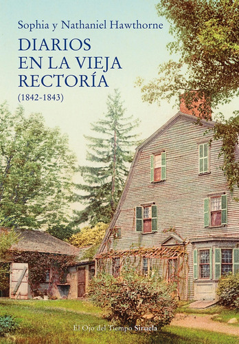 Diarios De La Vieja Rectoría (1842-1843), De Sophia/ Hawthorne  Nathaniel Hawthorne. Editorial Siruela, Tapa Blanda, Edición 1 En Español