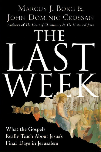 The Last Week, De Marcus J Borg. Editorial Harpercollins Publishers Inc, Tapa Blanda En Inglés