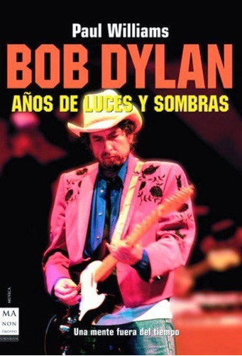 Bob Dylan Años De Luces Y Sombras - Williams - Manontroppo