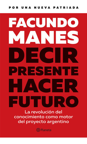 Decir Presente, Hacer Futuro (ne) / Facundo Manes- Mateo Nir