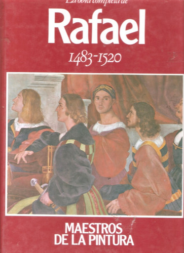 La Obra Pictórica Completa De Rafael (1483-1520)