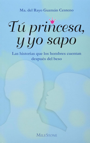 Tu princesa, y yo sapo, de Guzmán Centeno, María Del Rayo. Editorial Selector, tapa blanda en español, 2013