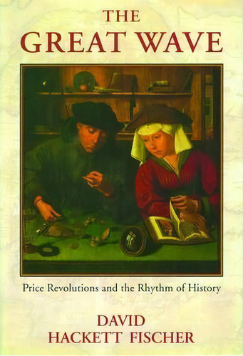 The Great Wave : Price Revolutions And The Rhythm Of History, De David Hackett Fischer. Editorial Oxford University Press Inc, Tapa Dura En Inglés