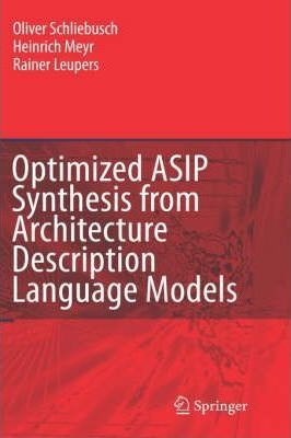 Optimized Asip Synthesis From Architecture Description La...