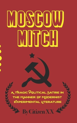 Libro Moscow Mitch: A Tragic Political Satire In The Mann...