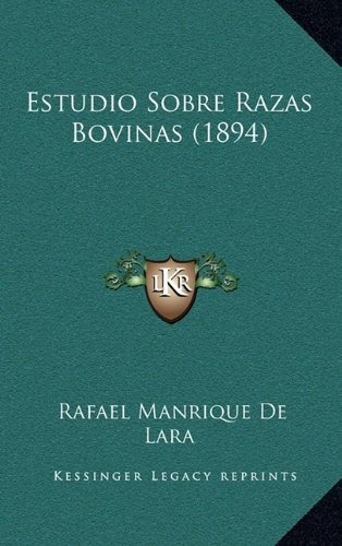 Estudio Sobre Razas Bovinas (1894), De Rafael Manrique De Lara. Editorial Kessinger Publishing, Tapa Dura En Español