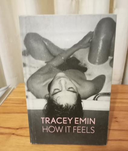 How It Feels - Tracey Emin