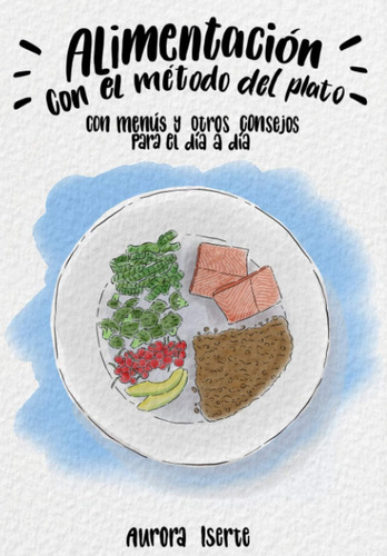 Libro: Alimentación Con El Método Del Plato: Con Menús Y Otr