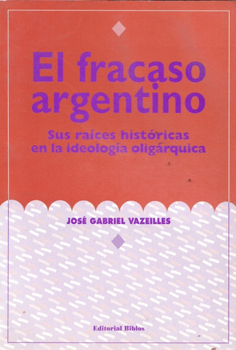 1997- El Fracaso Argentino- Sus Raíces ...j.g. Vazeilles