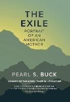 The Exile : Portrait Of An American Mother - Pearl S Buck