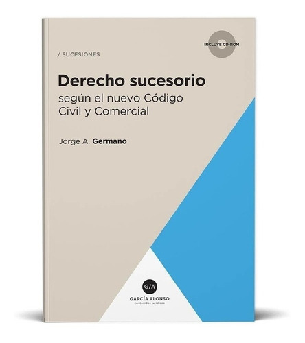 Derecho Sucesorio. Segun El Nuevo Ccyc - Germano, Jorge A