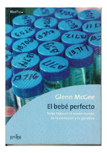 EL BEBÉ PERFECTO, de Mcgee, Glenn. Editorial Gedisa, tapa pasta blanda, edición 1 en español, 2020