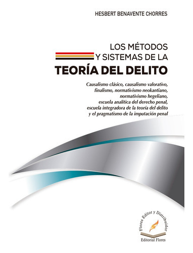 Los Métodos Y Sistemas De La Teoría Del Delito, De Hesbert Benavente Chorres., Vol. 01. Editorial Flores Editor Y Distribuidor, Tapa Blanda En Español, 2023