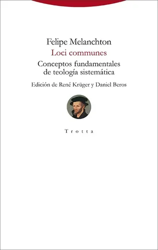 Loci Comunes, Felipe Melanchton, Trotta