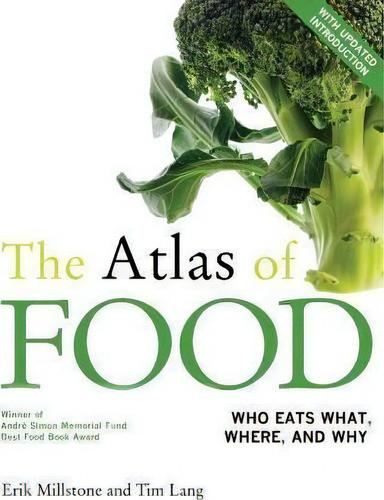 The Atlas Of Food : Who Eats What, Where, And Why : With An Updated Introduction, De Erik Millstone. Editorial University Of California Press, Tapa Blanda En Inglés