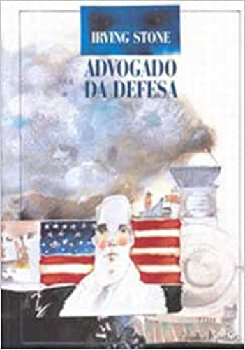 Advogado de defesa, de Stone, Irving. Editora IBC - Instituto Brasileiro de Cultura Ltda, capa mole em português, 2002