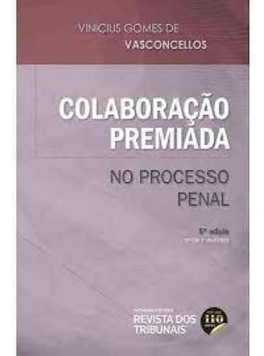 Colaboração Premiada, de Vinicius Gomes de Vasconcellos. Editora REVISTA DOS TRIBUNAIS, capa mole em português