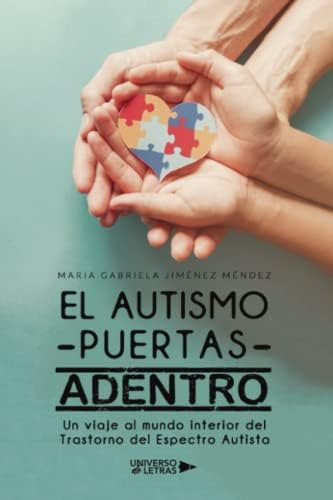 Libro: El Autismo Puertas Adentro: Un Viaje Al Mundo Interio