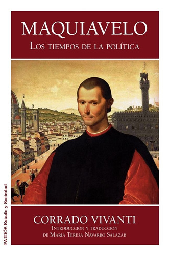 Maquiavelo: Los tiempos de la política, de Vivanti, Corrado. Serie Estado y Sociedad Editorial Paidos México, tapa blanda en español, 2013