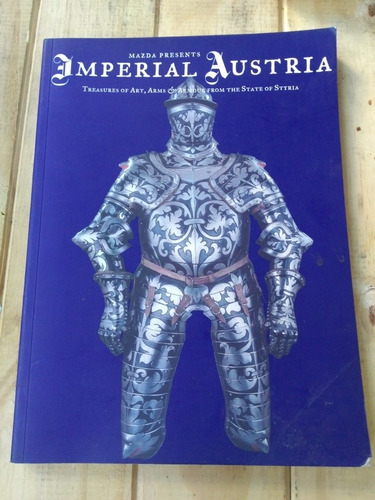 Imperial Austria. Treasures Of Art, Arms & Armour (b1)
