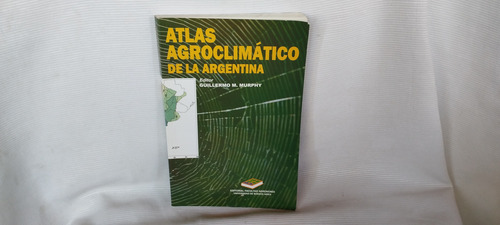 Atlas Agroclimatico De La Argentina Guillermo Murphy 