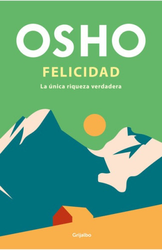 Felicidad, La Unica Riqueza Verdadera -  Osho