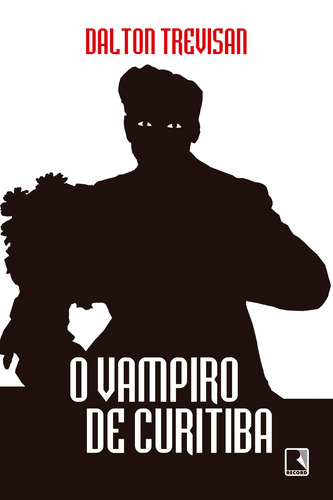 O vampiro de Curitiba, de Trevisan, Dalton. Editora Record Ltda., capa mole em português, 1978