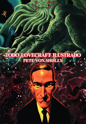 Libro Todo Lovecraft Ilustrado - Von Sholly, Pete