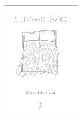 Libro Livraria Branca A De Lira Maria Helena Quixote