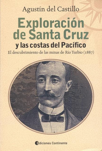 Exploracion De Santa Cruz Y Las Costas Del Pacifico, De Del Castillo Agustin. Editorial Continente, Tapa Blanda En Español, 2007