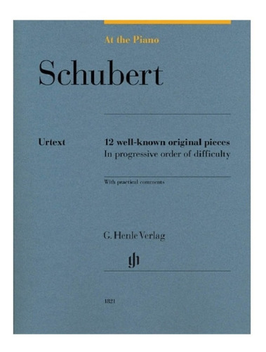 Schubert At The Piano: 12 Well-known Original Pieces, In Pro