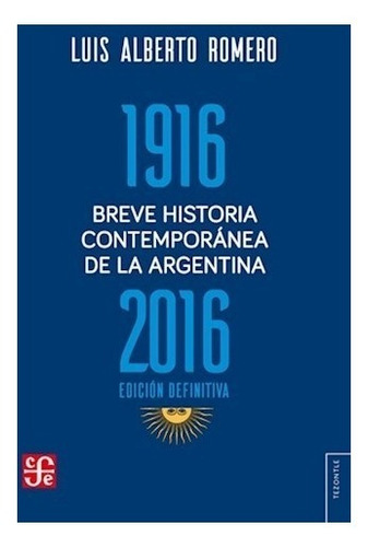 Breve Historia Contemporánea De Argentina 1916-2016 - Romero