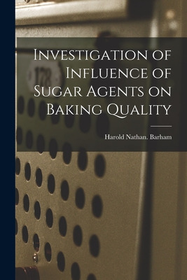 Libro Investigation Of Influence Of Sugar Agents On Bakin...