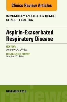 Aspirin-exacerbated Respiratory Disease, An Issue Of Immu...