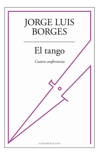 El Tango. Cuatro Conferencias - Jorge Luis Borges