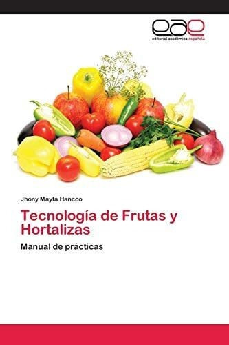 Libro: Tecnología Frutas Y Hortalizas: Manual Práctica&..