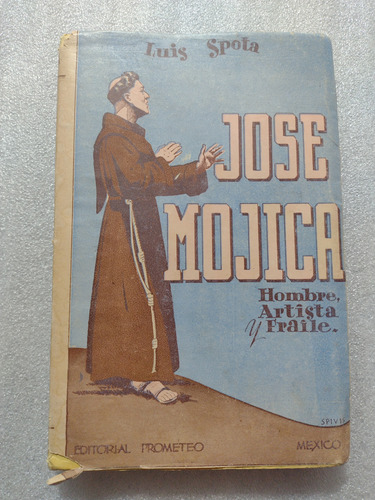 Libr José Mojica- Luis Spota- Ed Prometeo- 1944- 1a Edición 