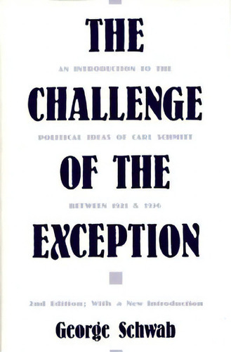 The Challenge Of The Exception: An Introduction To The Political Ideas Of Carl Schmitt Between 19..., De Schwab, George. Editorial Praeger Frederick A, Tapa Dura En Inglés