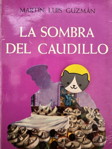 Libro La Sombra Del Caudillo Martín Luis Guzman 128p3