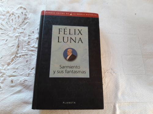 Sarmiento Y Sus Fantasmas - Felix Luna - Planeta 1998