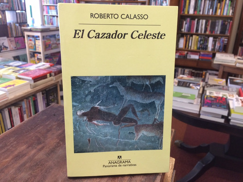 El Cazador Celeste - Roberto Calasso