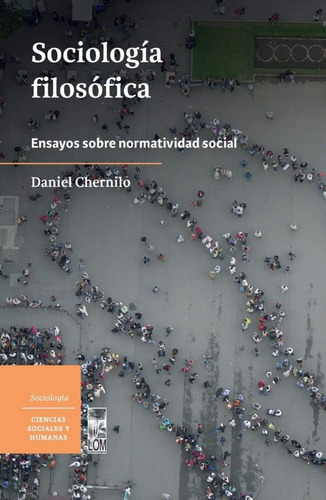 Sociologia Filosofica: Sociologia Filosofica, De D.chernilo. Editorial Lom, Tapa Blanda En Castellano