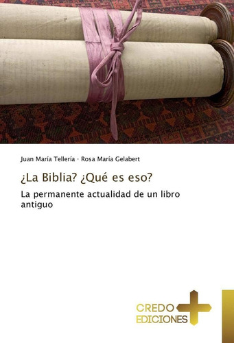 Libro ¿la Biblia? ¿qué Es Eso? La Permanente Actualidad