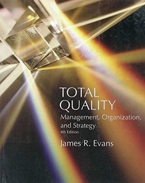 Total Quality, Management, Organization And Strategy 4th.