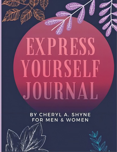 Express Yourself Journal: For Men And Women, De Shyne, Cheryl A. Editorial Oem, Tapa Blanda En Inglés